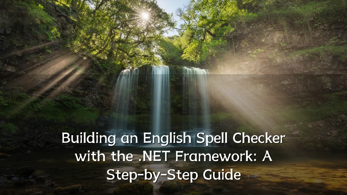 Building an English Spell Checker with the .NET Framework: A Step-by-Step Guide