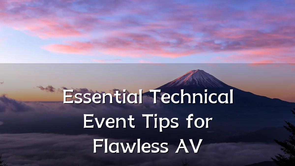 Essential Technical Event Tips for Flawless AV