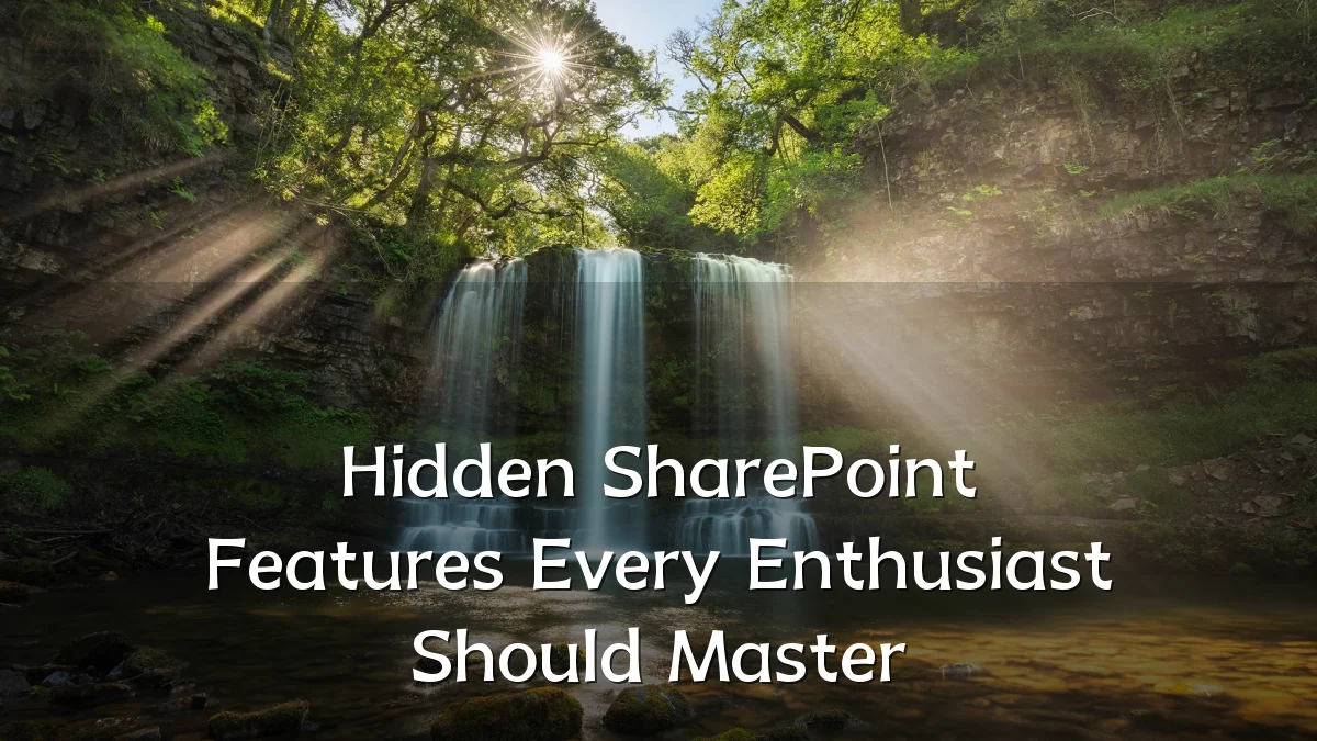 Hidden SharePoint Features Every Enthusiast Should Master