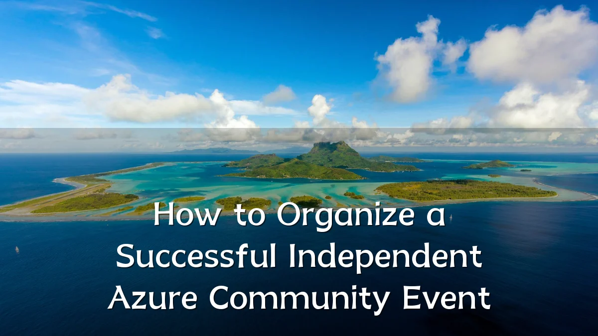 How to Organize a Successful Independent Azure Community Event