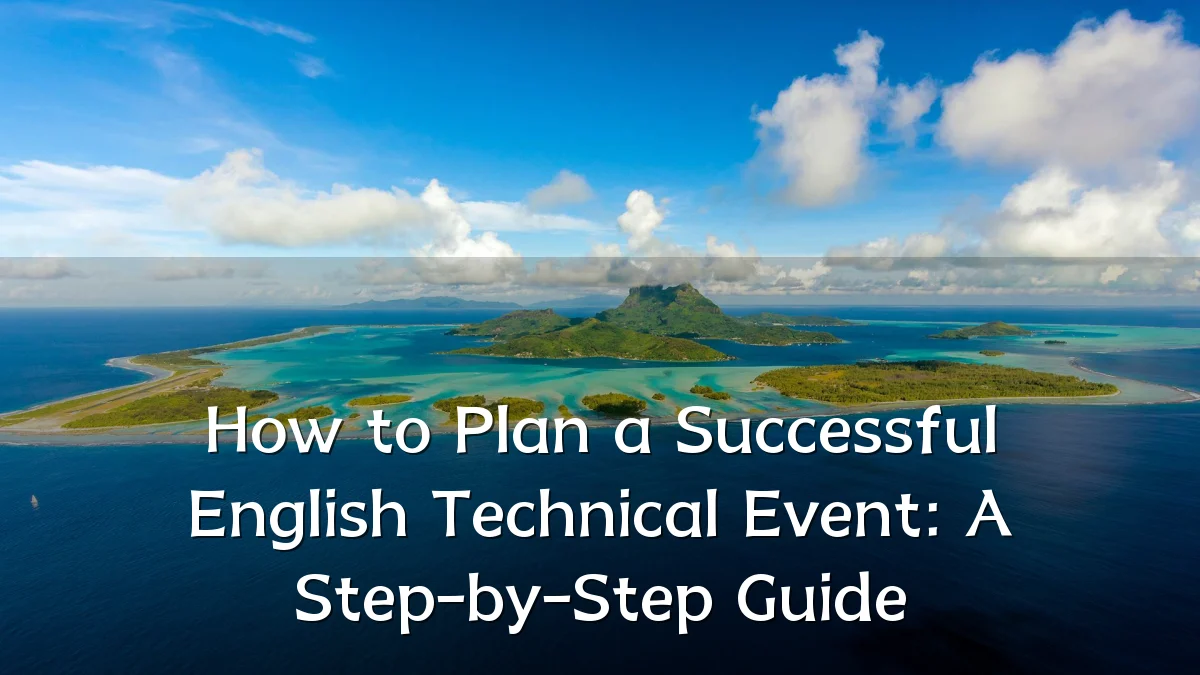 How to Plan a Successful English Technical Event: A Step-by-Step Guide