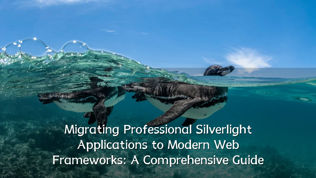 Migrating Professional Silverlight Applications to Modern Web Frameworks: A Comprehensive Guide
