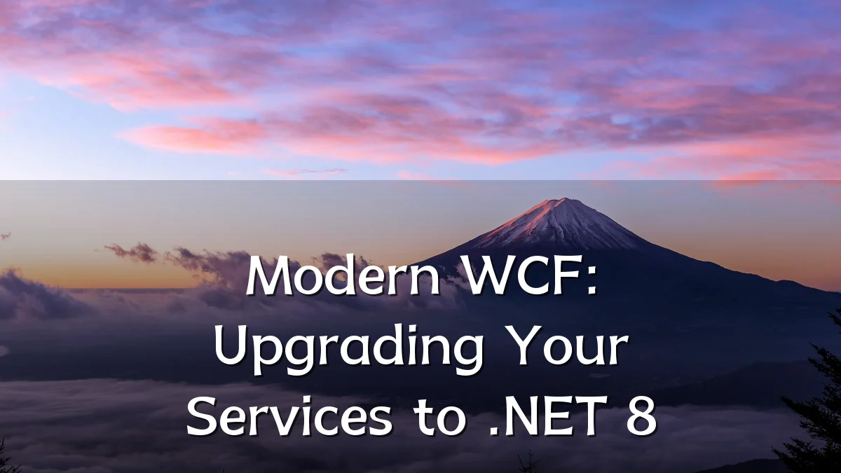 Modern WCF: Upgrading Your Services to .NET 8