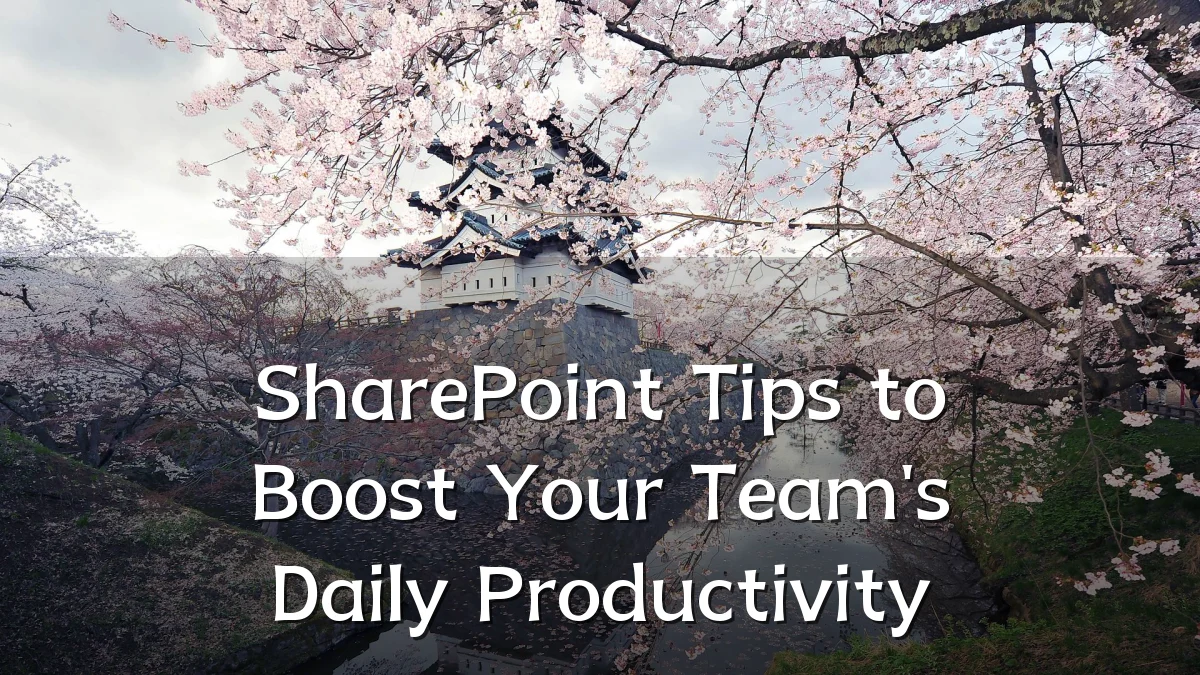 SharePoint Tips to Boost Your Team's Daily Productivity