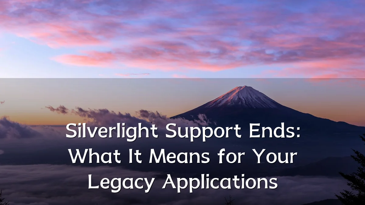 Silverlight Support Ends: What It Means for Your Legacy Applications