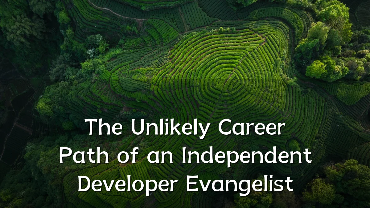 The Unlikely Career Path of an Independent Developer Evangelist