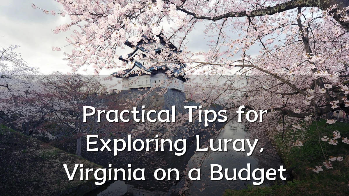 Practical Tips for Exploring Luray, Virginia on a Budget