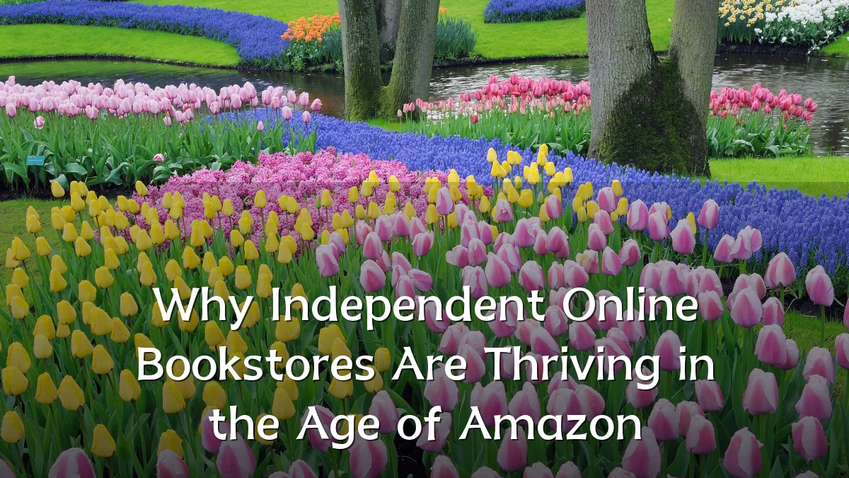 Why Independent Online Bookstores Are Thriving in the Age of Amazon