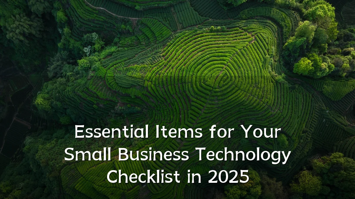 Essential Items for Your Small Business Technology Checklist in 2025
