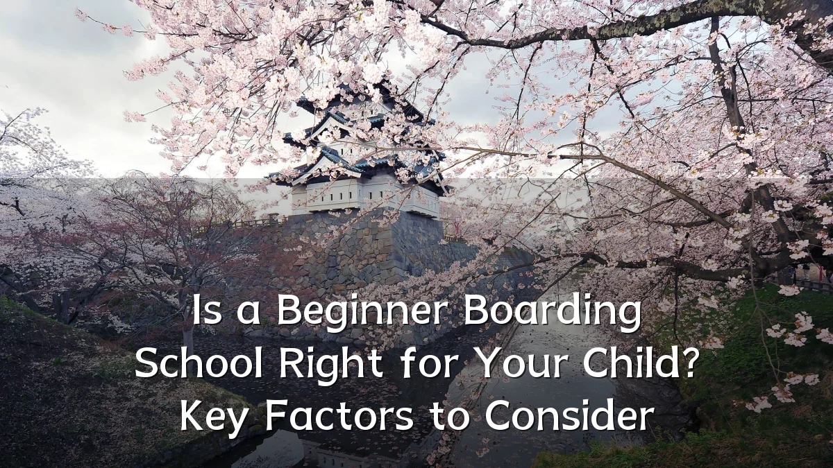 Is a Beginner Boarding School Right for Your Child? Key Factors to Consider